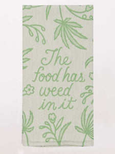 The Food has Weed in it Dish Towel