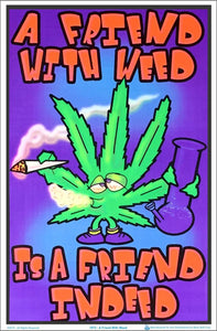 A Friend With Weed Is A Friend Indeed Black Light Poster